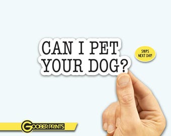 Can I Pet Your Dog Sticker, Dog Sticker, Dog lover gift, I love my dog, dog lover sticker
