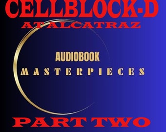 CELLBLOCK-D AT ALCATRAZ Part 2