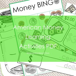 May include: A printable American money learning activity with a bingo card, money images, and a worksheet for writing dollar and cent amounts. The text on the page reads "Money Bingo, American Money Learning Activities PDF, Making Montessori Ours".