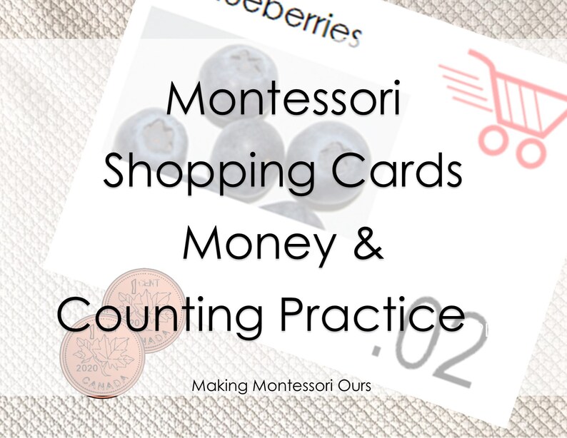 May include: Montessori Shopping Cards: Money & Counting Practice.  A set of cards featuring blueberries and Canadian coins.  The text "Making Montessori Ours" is at the bottom of the card.