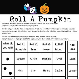 May include: A printable game board for making a pumpkin. The board has a grid with five columns and six rows. The first column has a black dot in each row. The second column has the words "Pumpkin", "Square", "Oval", "Triangle", "Rectangle", and "Diamond". The third column has the words "Eyes", "Circle", "Star", "Diamond", "Circle", and "Triangle". The fourth column has the words "Nose", "Triangle", "Heart", "Oval", "Curved line", and "Circle". The fifth column has the words "Mouth", "Oval", "Zig Zag", "Straight", "Curved up", and "Curved". The sixth column has the words "Add-ons", "Stem", "Leaves", "Hat", "Shoes", and "Moon".