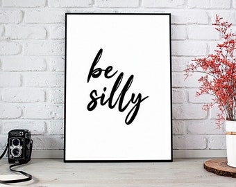 Be Kind,Be Silly,Be Silly Be Honest,Instant Download,Printable Wall Art,Printable Art,Be Honest,Silly,Funny,Home Decor,Wall Art,Dorm Decor