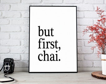 But First Chai,But First Tea,Kitchen Decor,Tea,Printable Wall Art,Digital Download,Home Decor,Wall Art,Tea Print,Tea Sign,Best Selling Items