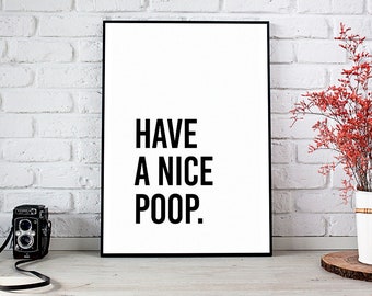 Have A Nice Poop,Bathroom Decor,Printable Art,Instant Download,Bathroom Signs,Bathroom,Bathroom Humor,Bathroom Art,Poop,Funny Bathroom