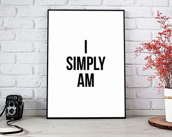 I Simply Am, Motivational Art,Wall Decor,Trending,Art Prints,Instant Download,Printable Art,Wall Art,Digital Prints,Best Selling Items