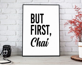 But First Chai,But First Tea,Kitchen Decor,Tea,Printable Wall Art,Digital Download,Home Decor,Wall Art,Tea Print,Tea Sign,Best Selling Items