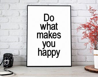 Do What Makes You Happy, Motivational,Wall Decor,Trending,Art Prints,Instant Download,Printable Art,Digital Prints,Best Selling Items