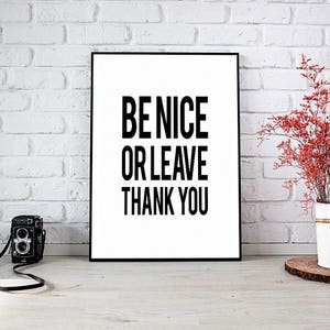 Be Nice Or Leave,Be Nice Or Go Away,Home Decor,Printable Wall Art,Instant Download,Be Nice Wall Decor,Gift,Sign,Quote,Digital Print,Wall Art