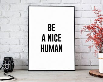 Printable Wall Art Prints,Printable Art,Printable Quote,Instant Download,Motivational Print,Motivation Wall Decor,Be A Nice Human,Be Nice