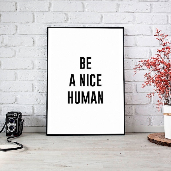 Printable Wall Art Prints,Printable Art,Printable Quote,Instant Download,Motivational Print,Motivation Wall Decor,Be A Nice Human,Be Nice