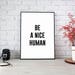 Printable Wall Art Prints,Printable Art,Printable Quote,Instant Download,Motivational Print,Motivation Wall Decor,Be A Nice Human,Be Nice