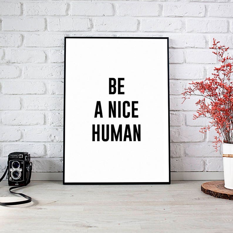 Printable Wall Art Prints,Printable Art,Printable Quote,Instant Download,Motivational Print,Motivation Wall Decor,Be A Nice Human,Be Nice image 1