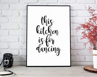 Kitchen Decor,Kitchen Sign,Kitchen Print,Kitchen Art,Kitchen Wall Art,Printable Wall Art,Digital Download,This Kitchen Is For Dancing