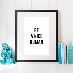 Printable Wall Art Prints,Printable Art,Printable Quote,Instant Download,Motivational Print,Motivation Wall Decor,Be A Nice Human,Be Nice image 2