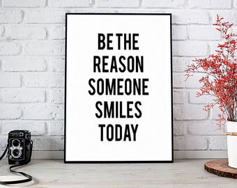 Be The Reason,Someone Smiles Today,Inspirational Quote,Printable Art,Instant Download,Home Decor,Motivational Poster,Best Selling Items,Art