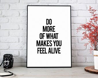 Do More Of What Makes You Feel Alive, Decor,Trending,Art Prints,Instant Download,Printable Art,Wall Art,Digital Prints,Best Selling Items