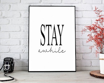 Stay Awhile Print,Printable Wall Art,Digital Download,Stay Awhile Sign,Living Room Decor,Farmhouse Decor,Guest Room Decor,Rustic Decor,Decor