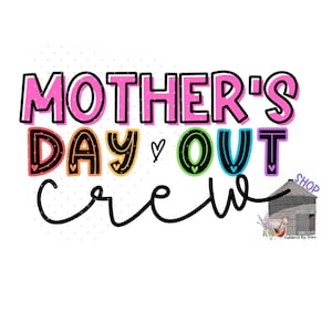 Mother's Day Out Crew PNG