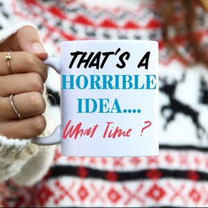 Coffee Tea Mug Sarcastic Funny Everyday Gift Mug Family Gift Co-Worker Gift Best Friend Gift Advice Sarcastic Comment