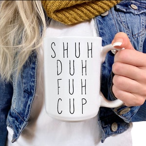 White Sarcastic Gift Mug, Shuh Du Fuh Cup, Sarcasm and Coffee, Sarcastic Funny Gift, Sarcastic Co-Worker Gift, BFF Mug, Sarcastic Mug