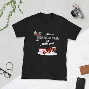 Unisex It&#39;s not a Hangover It&#39;s Wine Flu, Funny Christmas Gift Shirt, Best Friend Gift Shirt, Co-Worker Sarcastic Shirt, Wine Drinking Shirt