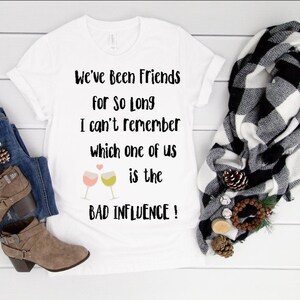 Short-Sleeve Unisex Funny Whimsical T-Shirt, Best Friend Bad Influence Gift Tee Shirt, Christmas Gift, Co-Worker Gift Tee Shirt
