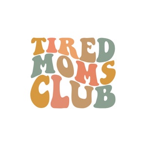 Fatigué Moms Club SVG - texte ondulé - maman SVG - cricut - fichier numérique