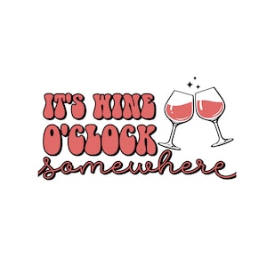 C'est Wine O'Clock Somewhere SVG - SVG de vin - SVG drôle - téléchargement numérique