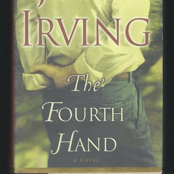 The Fourth Hand: A Novel by John Irving (2001 First Edition, Hardcover with Dust Jacket)  **  Free Shipping  **