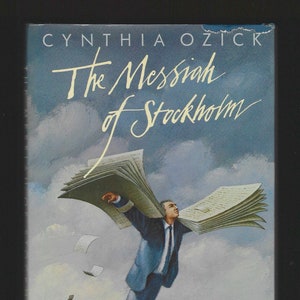 May include: Book cover with a blue sky background and a man flying with stacks of paper as wings. The title of the book is "The Messiah of Stockholm" by Cynthia Ozick.