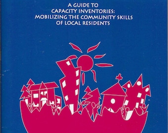 A Guide To Capacity Inventories: Mobilizing The Community Skills Of Local Residents (1997) A Community Building Workbook ** Free Shipping **