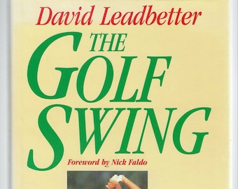 The Golf Swing by David Leadbetter (1990 Hardcover with Dust Jacket) Foreward by Nick Faldo   **  Free Shipping  **