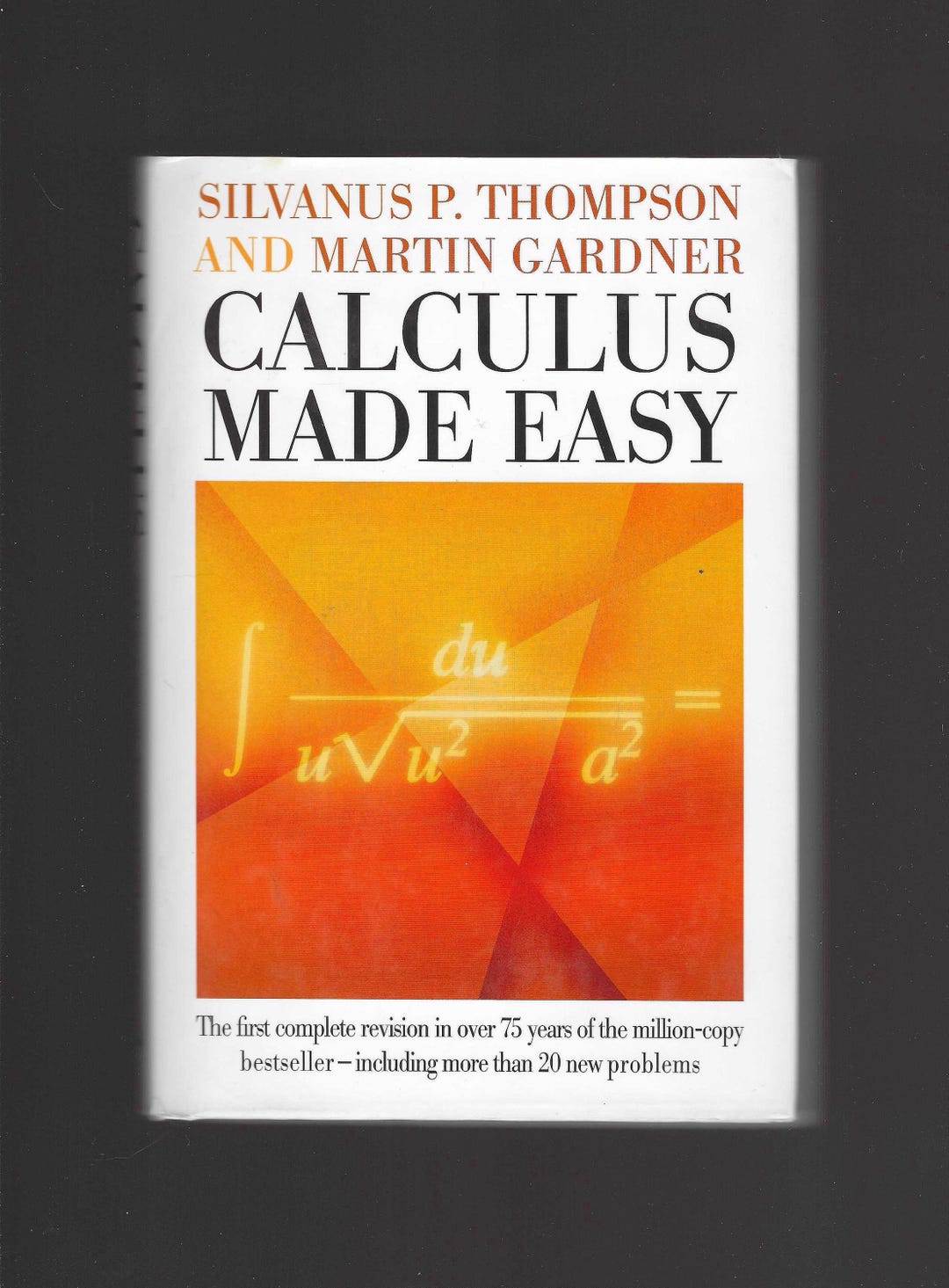 Calculus Made Easy by Silvanus P. Thompson and Martin Gardner (1998 ...