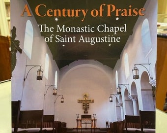 A Century of Praise: The Monastic Chapel of Saint Augustine