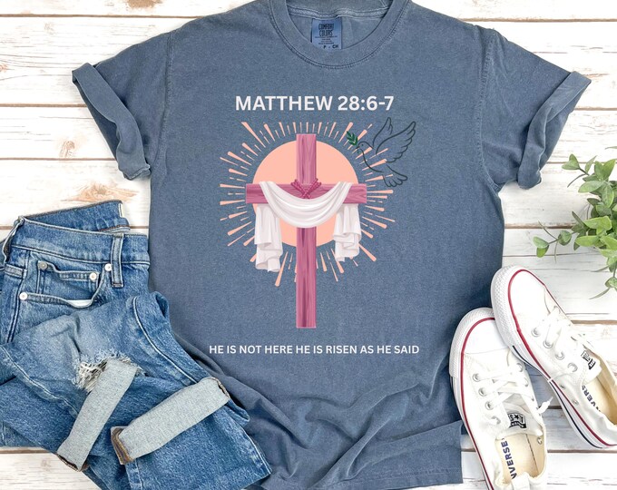 Matthew 28:6-7 Cross Resurrection T-Shirt | He Is Risen Scripture Tee