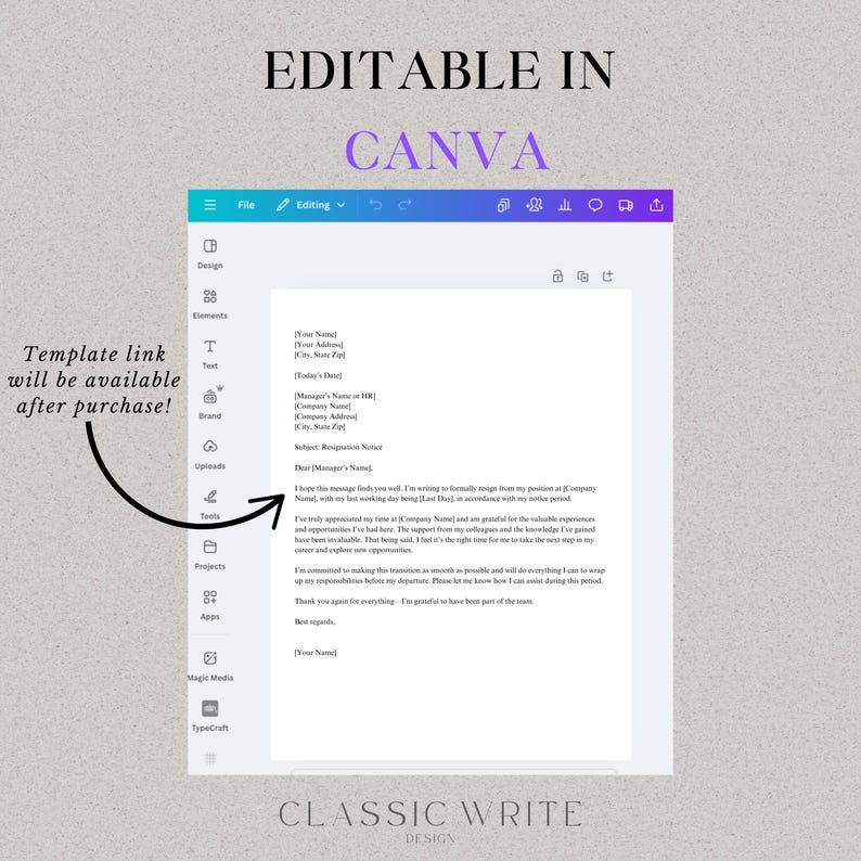 May include: Editable resignation letter template in Canva. The template includes a sample resignation letter with a professional format and includes space for your name, address, date, manager's name, company name, and subject line. The text reads "Template link will be available after purchase!" and "Editable in Canva".