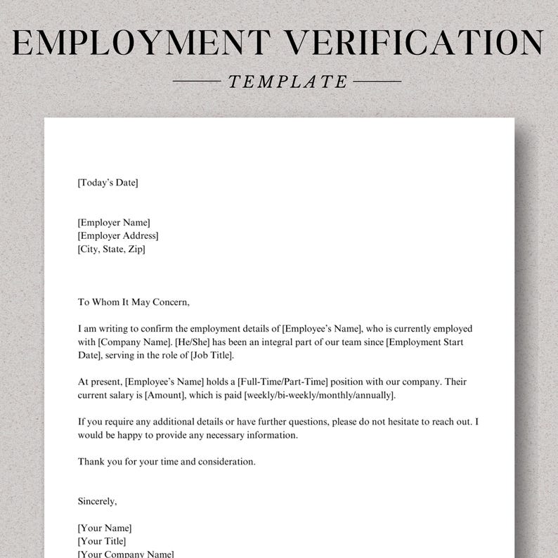 May include: A black and white employment verification template with the title "EMPLOYMENT VERIFICATION TEMPLATE" at the top. The template includes fields for the date, employer name, address, city, state, zip, employee's name, company name, employment start date, job title, full-time or part-time position, salary amount, and payment frequency.