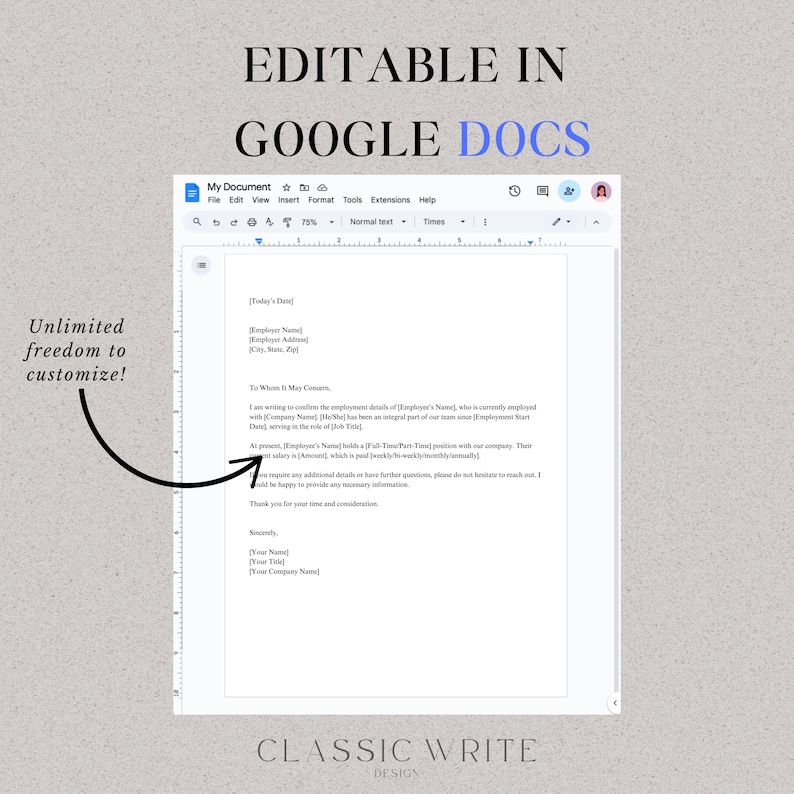 May include: Editable Google Docs template for a letter of confirmation of employment. The template includes fields for the date, employee name, address, job title, start date, salary, and more. The text reads "Unlimited freedom to customize!"