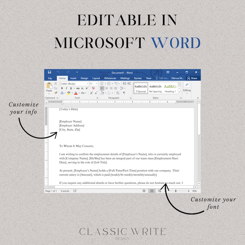 May include: A screenshot of a Microsoft Word document with a template for a letter of employment confirmation. The template includes fields for the date, employer name, address, city, state, zip code, employee's name, job title, employment start date, and salary. The text in the image reads: "Editable in Microsoft Word. Customize your info. Customize your font. Classic Write Design."