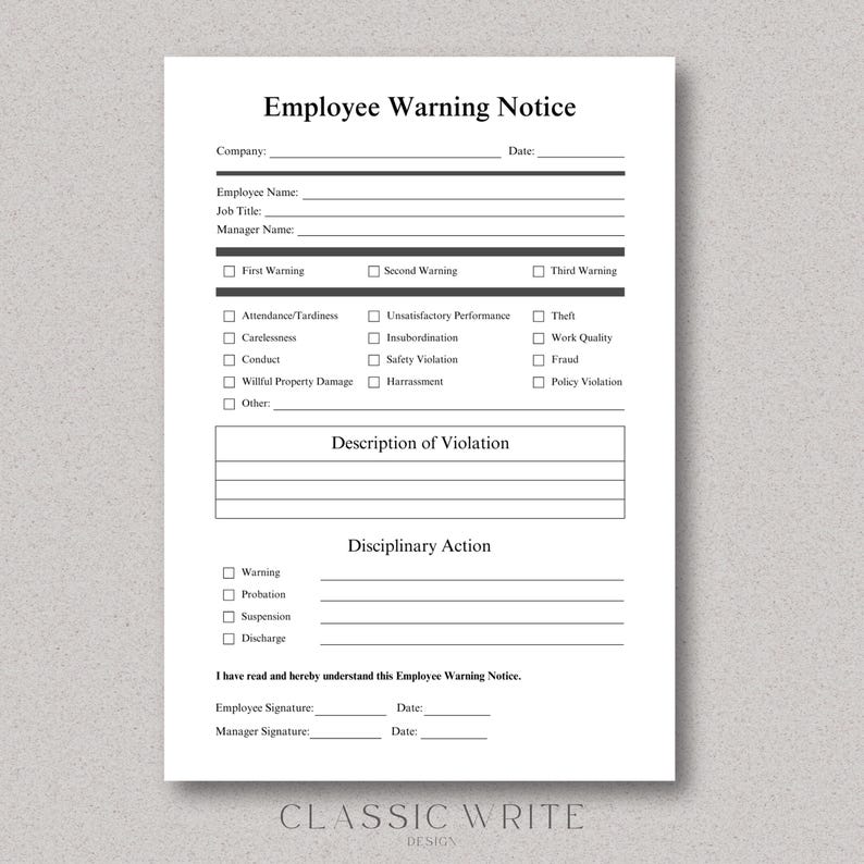 May include: A black and white printable employee warning notice form with sections for company, employee name, job title, manager name, date, first warning, second warning, third warning, attendance/tardiness, carelessness, conduct, willful property damage, other, unsatisfactory performance, insubordination, safety violation, harassment, theft, work quality, fraud, policy violation, description of violation, disciplinary action, warning, probation, suspension, discharge, employee signature, date, manager signature, and date.