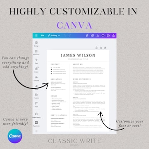 May include: A customizable resume template displayed on a Canva interface. The text reads "HIGHLY CUSTOMIZABLE IN CANVA" and "You can change everything and add anything!" The design includes a resume with the name "JAMES WILSON" and the text "Customize your font or text!"