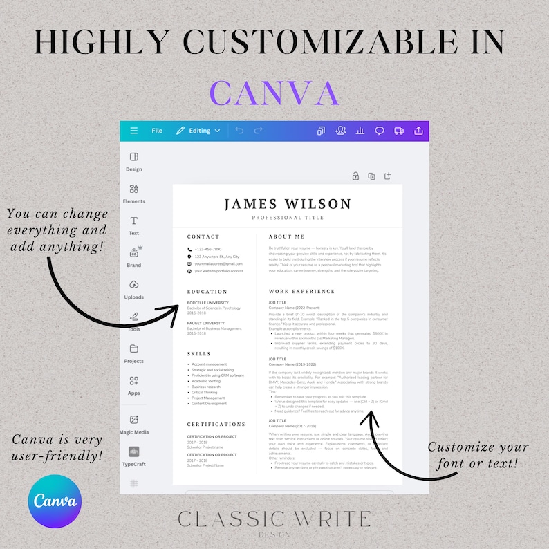 May include: A customizable resume template displayed on a Canva interface. The text reads "HIGHLY CUSTOMIZABLE IN CANVA" and "You can change everything and add anything!" The design includes a resume with the name "JAMES WILSON" and the text "Customize your font or text!"