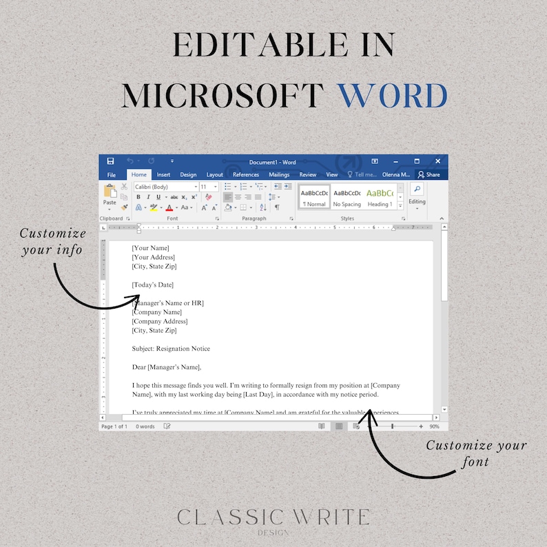 May include: A screenshot of a Microsoft Word document with a resignation letter template. The template includes fields for the user to fill in their name, address, date, manager's name, company name, and address. The text "Customize your info" is written in a circle with an arrow pointing to the template. The text "Customize your font" is written in a circle with an arrow pointing to the font options in the Word toolbar. The text "EDITABLE IN MICROSOFT WORD" is written in large letters at the top of the image.