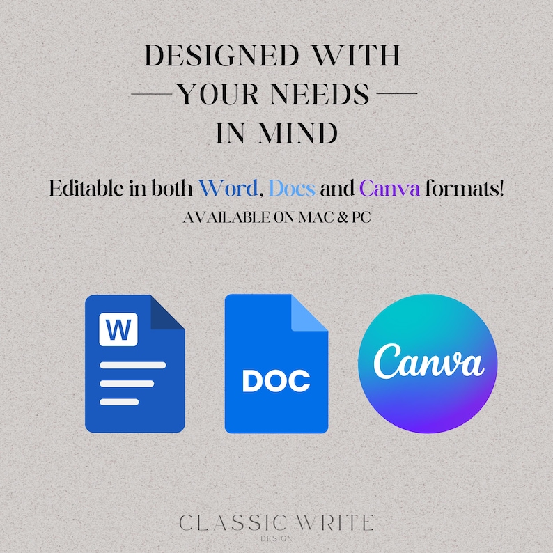 May include: A graphic showing the text "DESIGNED WITH -YOUR NEEDS- IN MIND" and "Editable in both Word, Docs and Canva formats! AVAILABLE ON MAC & PC". Below the text are three icons: a blue Word icon, a blue DOC icon, and a purple and blue Canva icon.