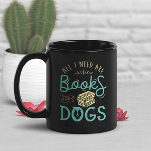 Books and Dogs Coffee Mug, Cute Dog Lover Gift, Book Lover, Funny Bookish Mug, Gift for Her, Him, Housewarming, Birthday, Black Ceramic Mug