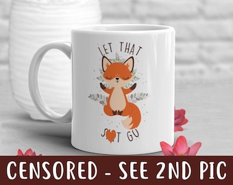 Fox Coffee Mug, Cute Animal Yoga Gift, Meditation Lover, Funny Fox Gifts for Him Her, Furry Fandom, Furry Fox, Let That S--- Go Adult Mature