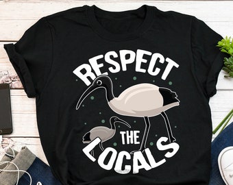 Bin Chicken Shirt, Women Men, Australian White Ibis Lover Gift, Cute Animal T-shirt, Straya, Melbourne, Conservation, Respect The Locals