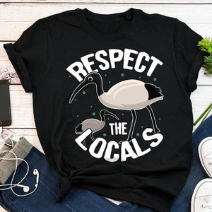 Bin Chicken Shirt, Women Men, Australian White Ibis Lover Gift, Cute Animal T-shirt, Straya, Melbourne, Conservation, Respect The Locals