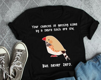 Zebra Finch Shirt, Women, Men, Bird Lover Gift, Pet Zebra Finch T-shirt, Funny Birdkeeper Tshirt, Bird Mom, Bird Dad, Cute Birb Meme, Zero