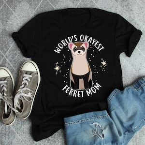 Funny Ferret Shirt, Women, Ferret Lover Gift, Cute Ferret Mom T-shirt, Ferret Lover Tshirt, Pet Tee, Animal Lover, Weasel, Sable, Best Mom